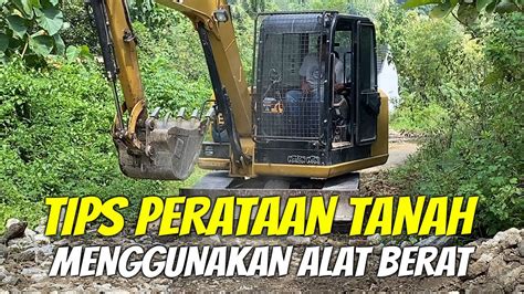 Tips Perataan Tanah Menggunakan Alat Berat Youtube