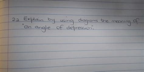 Solved 2 2 Explain By Using Diagrams The Meaning Of An Angle Of Depression [algebra]