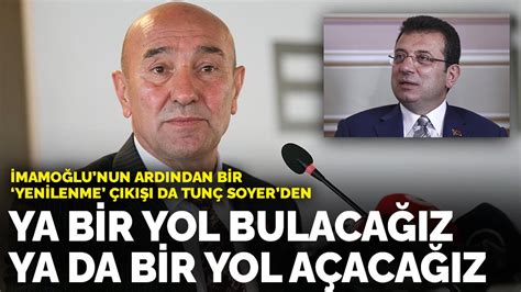 İmamoğlu nun ardından bir yenilenme çıkışı da Soyer den Ya bir yol