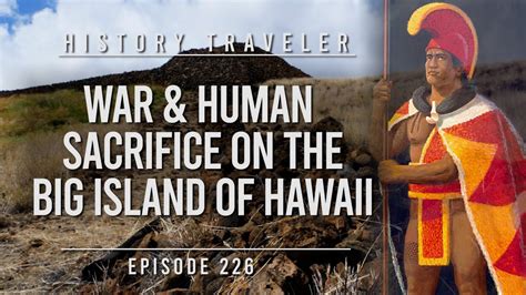 War And Human Sacrifice On The Big Island Of Hawaii History Traveler Episode 226 Youtube