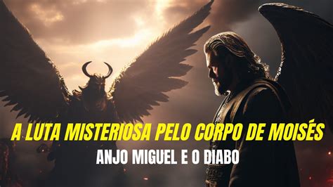 PORQUÊ O DIABO E O ANJO MIGUEL LUTARAM PELO CORPO DE MOISÉS YouTube