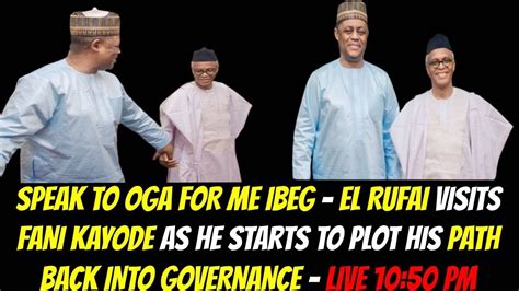 SPEAK TO OGA FOR ME IBEG EL RUFAI VISITS FANI KAYODE AS HE STARTS TO