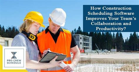 How Construction Scheduling Software Improves Your Teams Collaboration And Productivity Pro