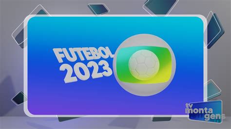 Montagem Vinheta Futebol na Globo 2023 no padrão 2021 YouTube