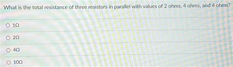 Solved What Is The Total Resistance Of Three Resistors In Parallel