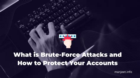 What Is Brute Force Attacks And How To Protect Your Accounts Manjeet