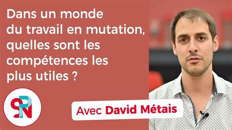 Dans un monde du travail en mutation quelles sont les compétences les