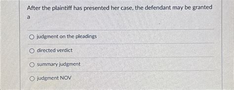 Solved After the plaintiff has presented her case, the | Chegg.com