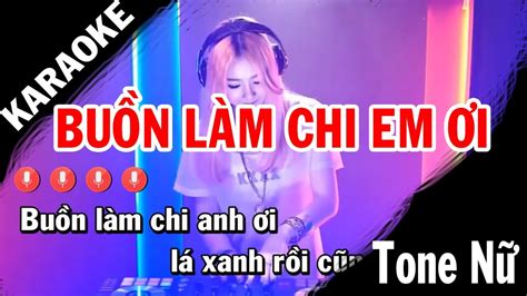 Buồn Làm Chi Em Ơi Remix Karaoke TONE NỮ Beat EDM Htrol YouTube