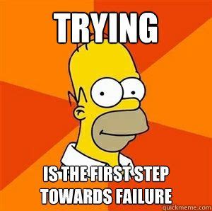 Trying Is The First Step Towards Failure Homer Simpson Simpsons