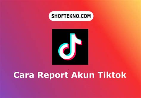 Cara Report Akun Tiktok Dengan Lengkap Dan Mudah Mangaip Blog