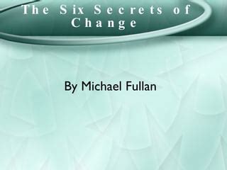 Six secrets of change fullan | PPT