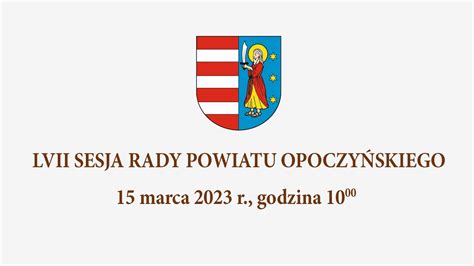 Lvii Sesja Rady Powiatu Opoczy Skiego Vi Kadencji Marca R O