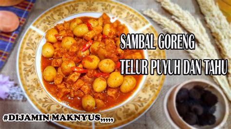 RESEP SAMBAL GORENG TELUR PUYUH DAN TAHU YouTube