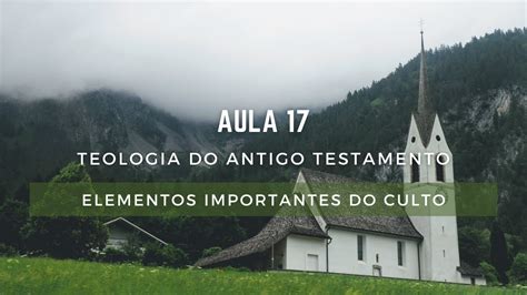 Elementos Importantes Do Culto Teologia Do Antigo Testamento Aula