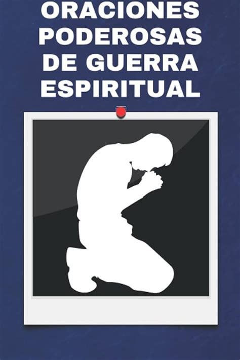 Potentes Oraciones Para Vencer La Guerra Espiritual Descubre Su Poder