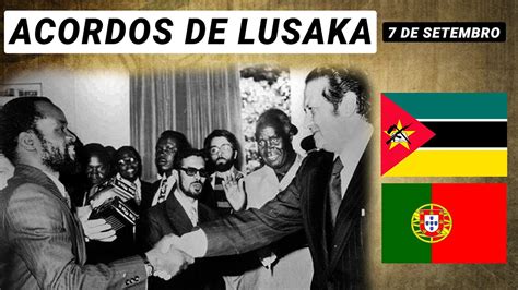 História dos ACORDOS DE LUSAKA Moçambique e Portugal COLONIALISMO