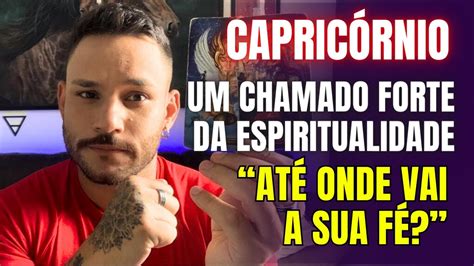 CAPRICÓRNIO CHAMADO FORTE DA ESPIRITUALIDADE ATÉ ONDE VAI A SUA FÉ