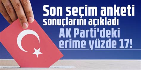 Son seçim anketi sonuçlarını açıkladı AK Parti deki erime yüzde 17