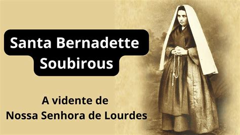 Santa Maria Bernadete Soubirous A Vidente De Lourdes YouTube