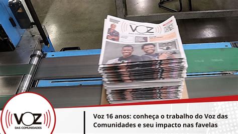 Voz Anos Conhe A O Trabalho Do Voz Das Comunidades E Seu Impacto