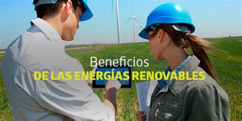 Conoce Los Beneficios De Las Energías Renovables Blog Utel