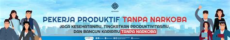 PEKERJA PRODUKTIF TANPA NARKOBA Balai Pelatihan Vokasi Dan Produktivitas