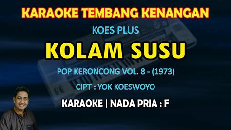 Kolam Susu Koes Plus Karaoke Nada Pria F Koes Plus Keroncong Pop Vol