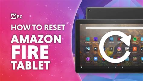 How To Reset Amazon Fire Tablet Wepc