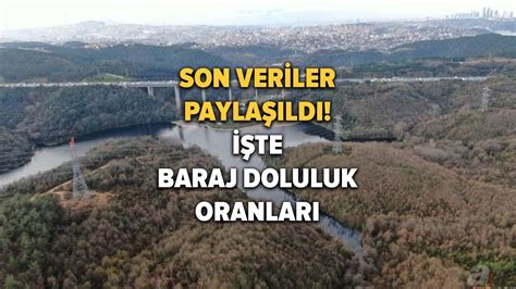 Son Ya Murlar Barajlar Nas L Etkiledi Stanbul Baraj Doluluk Oran