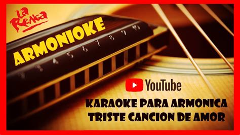 ARMONIOKE 2 karaoke para armónica TRISTE CANCION DE AMOR versión La