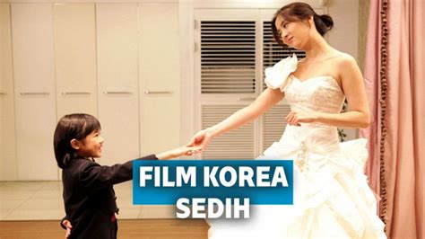 Rekomendasi Film Korea Sedih Yang Menyayat Hati