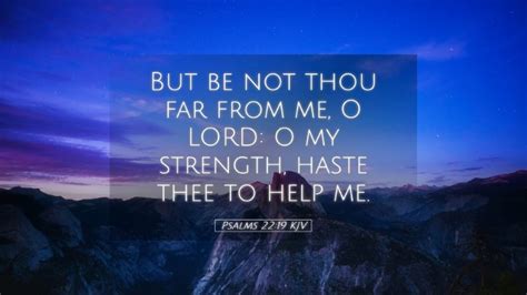 Psalms 2219 Kjv Desktop Wallpaper But Be Not Thou Far From Me O