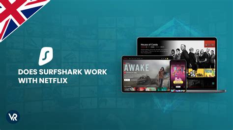 Surfshark Netflix UK Does Surfshark Work With Netflix In UK