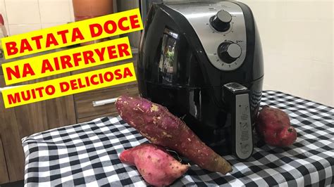 BATATA DOCE NA AIRFRYER COMO FAZER MACIA E CROCANTE RECEITA FÁCIL