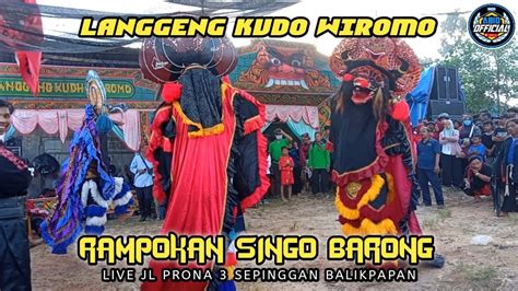 Barong Ngamok Rampak Singo Barong Jaranan Langgeng Kudo Wiromo Live