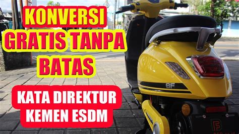 Konversi Motor Listrik Gratis Tanpa Batas Kata Direktur Kementrian Esdm