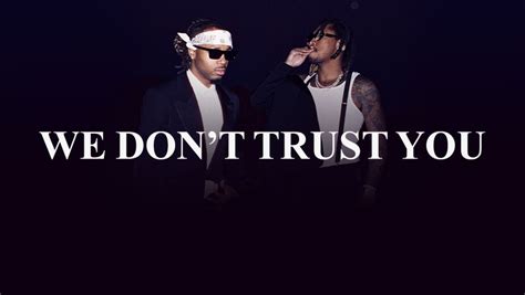 FUTURE X METRO BOOMINs Second Album Collab WE STILL DONT TRUST YOU