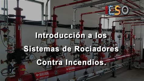 Sistemas Contra Incendio a Base de Rociadores Introducción y