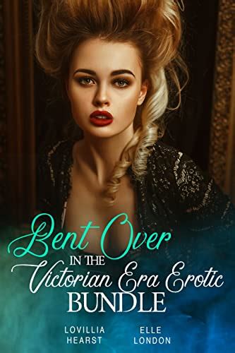 Bent Over In The Victorian Era Erotic Bundle By Lovillia Hearst Goodreads