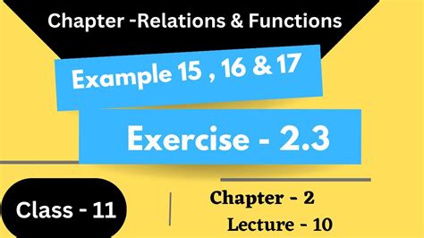 Class 11 Math Ex 23 Eg Q 15 To 17 Lecture 10 Chapter 2 Relations And Functions Ncert