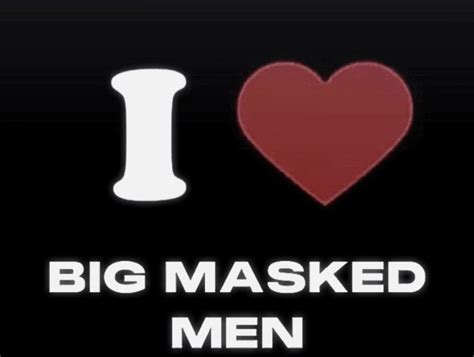 The Words I Love Big Masked Men Are In White And Red Letters On A Black