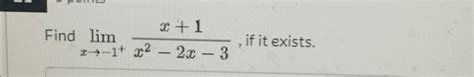 Solved Find Limx→ 1 X 1x2 2x 3 ﻿if It Exists