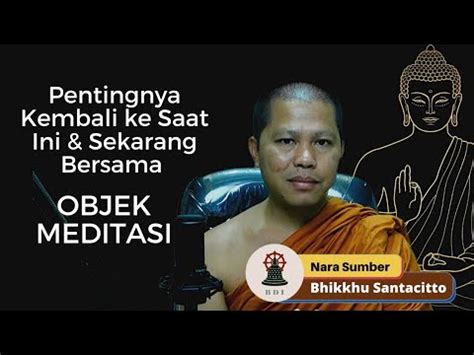 Meditasi Buddhis Mengapa Harus Kembali Ke Saat Ini Bersama Objek