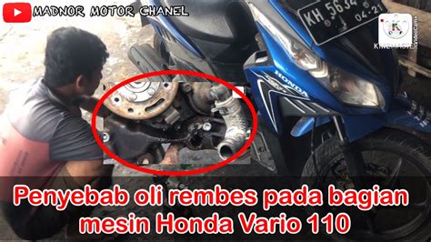 Penyebab Oli Rembes Pada Bagian Mesin Honda Vario 110 YouTube