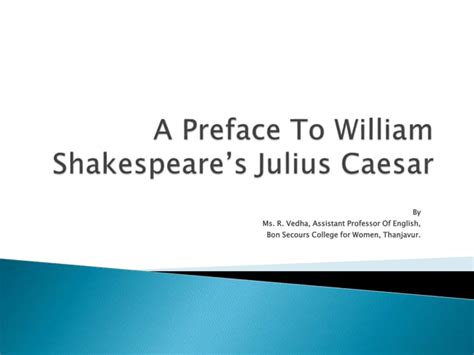 A Preface To William Shakespeares Julius Caesar Ppt