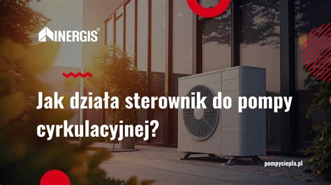 Jak działa sterownik do pompy cyrkulacyjnej pompyciepla pl