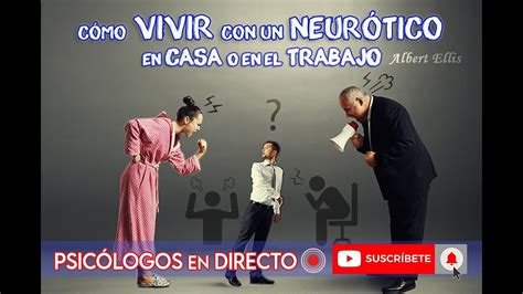 Cómo vivir con un Neurótico en Casa o en el Trabajo YouTube