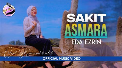 Sakit Asmara Eda Ezrin Official Music Video Youtube