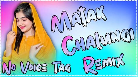 Matak Chalungi Sapna Choudhary New Dj No Voice Tag Song Hard Bass